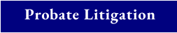 Probate Litigation