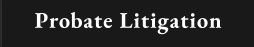 Probate Litigation